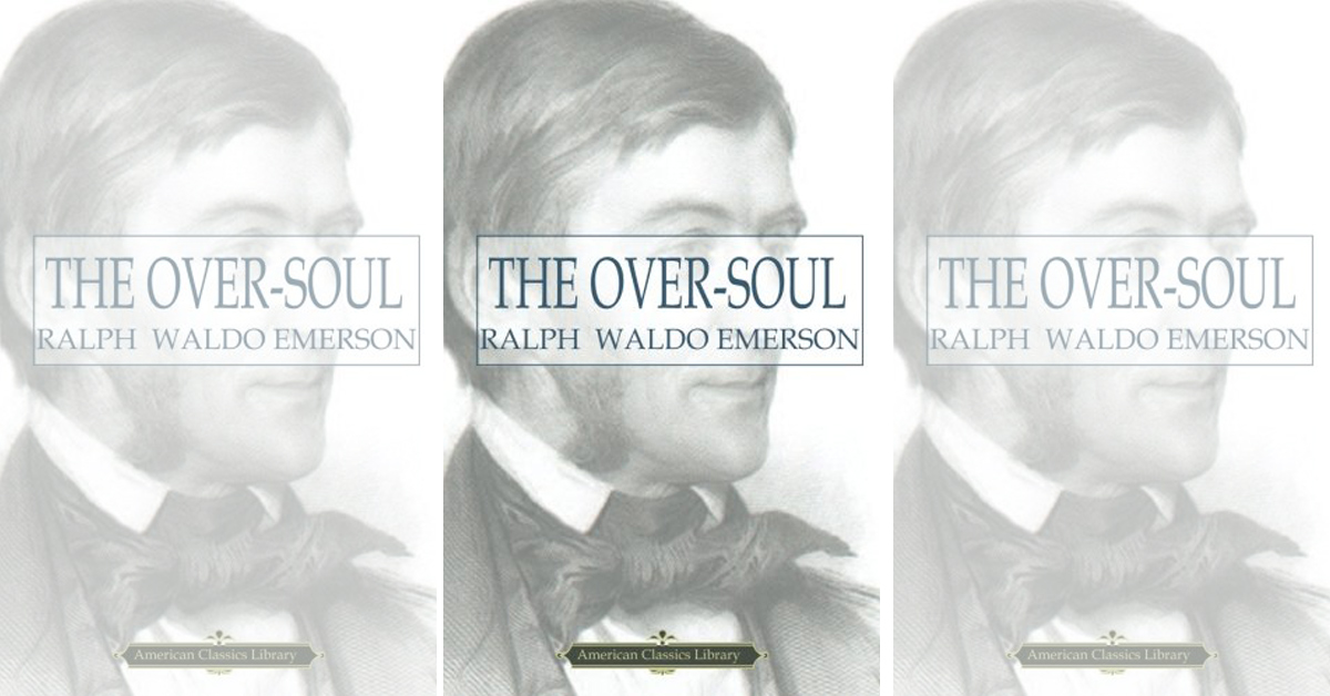 Over the Soul by Ralph Waldo Emerson