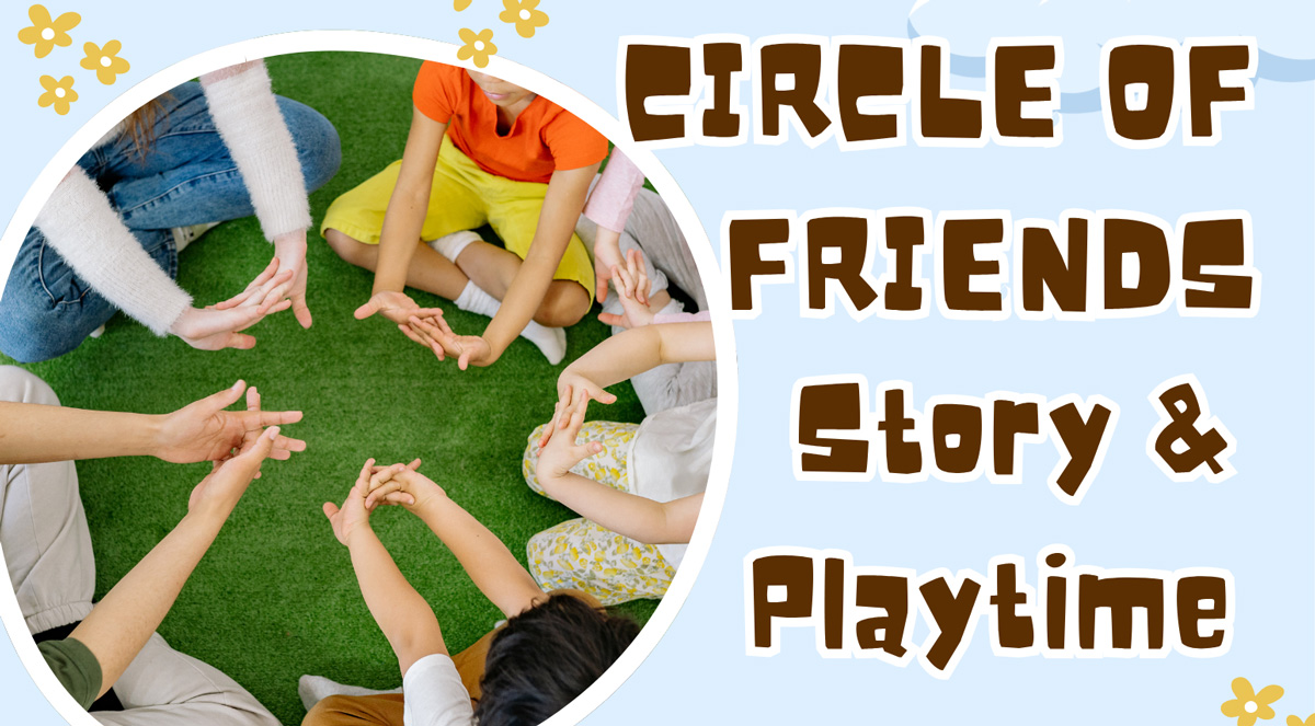 Circle of Friends Story & Playtime