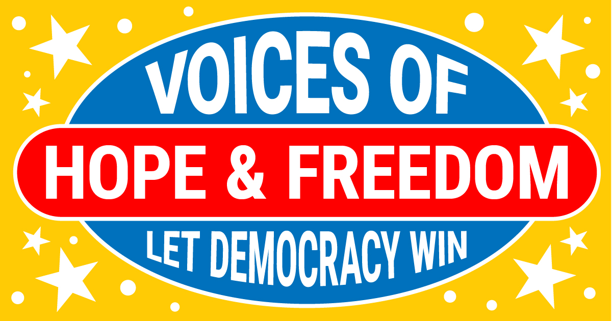 Voices of Hope & Freedom Let Democracy Win
